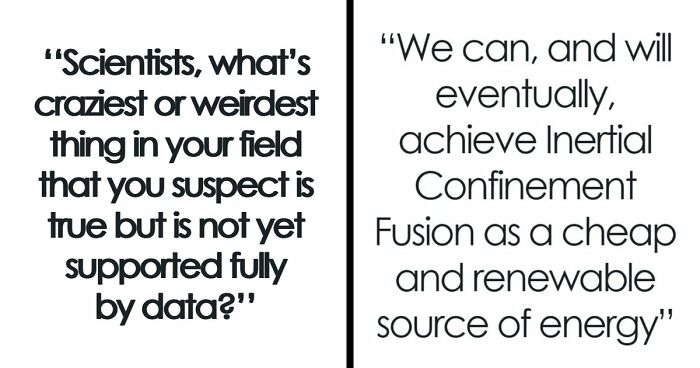 49 Scientists Share Their Biggest Theories That Are Not Yet Proven