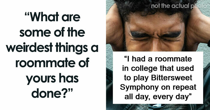 87 People Are Sharing Stories About Their Weird Roommates And It’s Wild