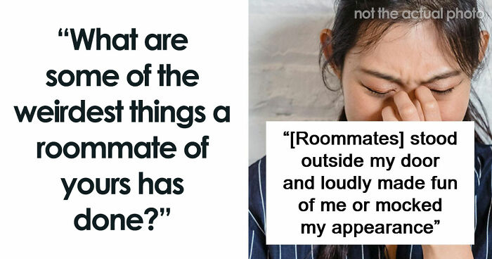 87 People Are Sharing Stories About Their Weird Roommates And It’s Wild