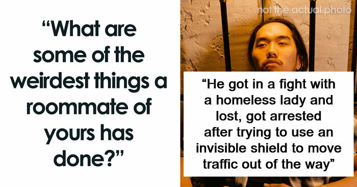 87 People Are Sharing Stories About Their Weird Roommates And It’s Wild
