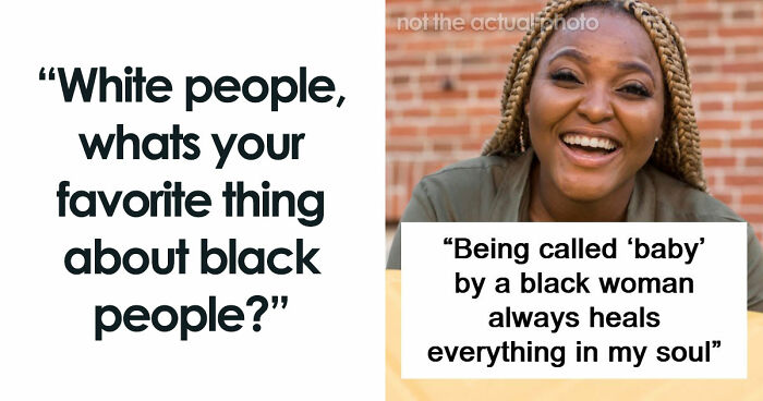 55 White People Share Their Absolute Favorite Things About Black People