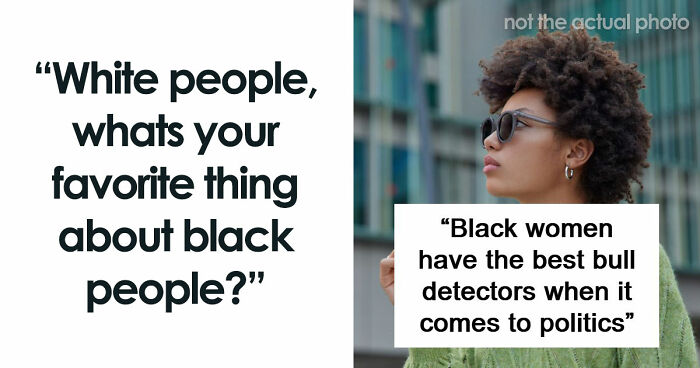 55 White People Share Their Absolute Favorite Things About Black People