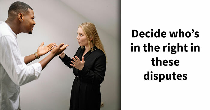“Does She Have A Point?”: Vote On 11 Real-Life Conflicts With No Clear Winners