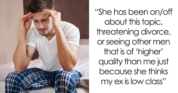 Husband Agrees To Divorce After Wife Can’t Stop Obsessing Over His Low-Income Ex