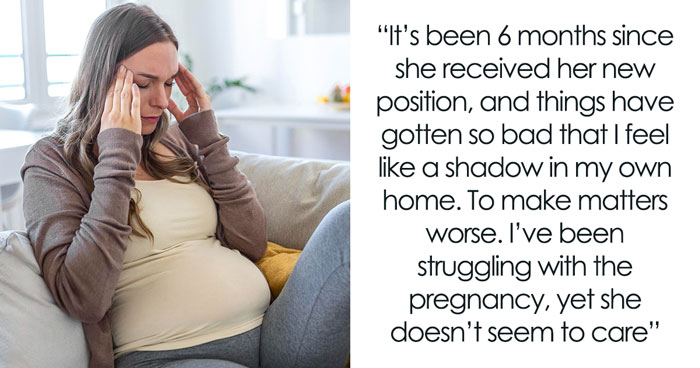 Wife’s Career Glow-Up Turns Into Marriage Trouble, Pregnant Partner Wonders If She’s In It Alone