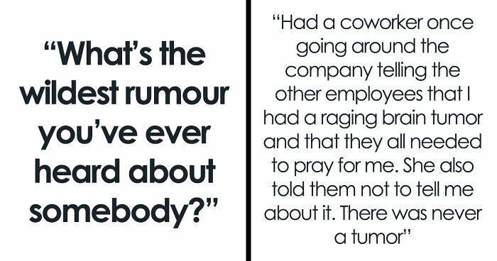 30 Stories About The Wildest Rumours People Spread, Despite Them Being 100% Insane