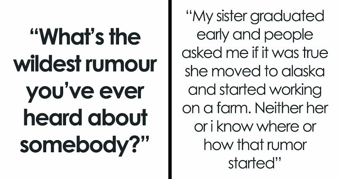 30 Stories About The Wildest Rumours People Spread, Despite Them Being 100% Insane