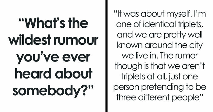 30 Stories About The Wildest Rumours People Spread, Despite Them Being 100% Insane