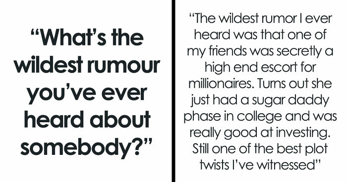 30 Stories About The Wildest Rumours People Spread, Despite Them Being 100% Insane