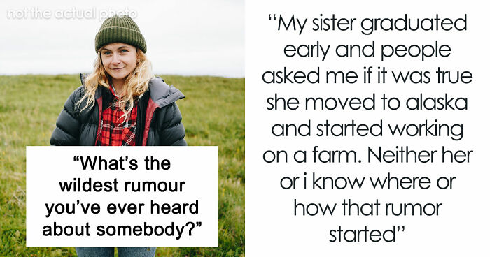 30 Stories About The Wildest Rumours People Spread, Despite Them Being 100% Insane