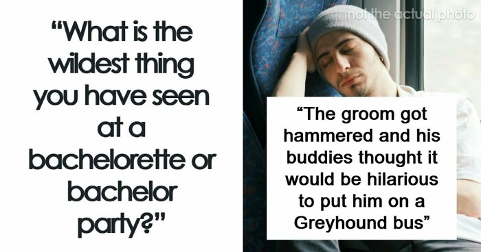 49 Of The Absolute Worst And Wildest Things People Have Seen At Bachelor And Bachelorette Parties
