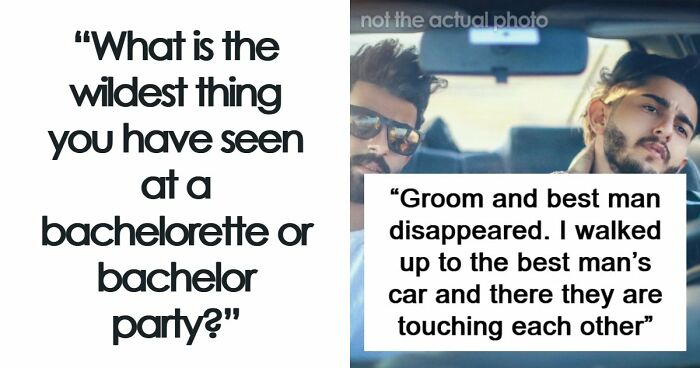 49 Of The Absolute Worst And Wildest Things People Have Seen At Bachelor And Bachelorette Parties