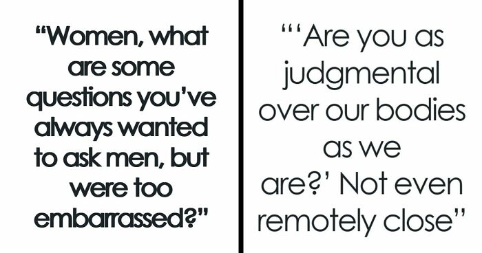 46 Women Ask Men Embarrassing Questions They Were Always Curious About