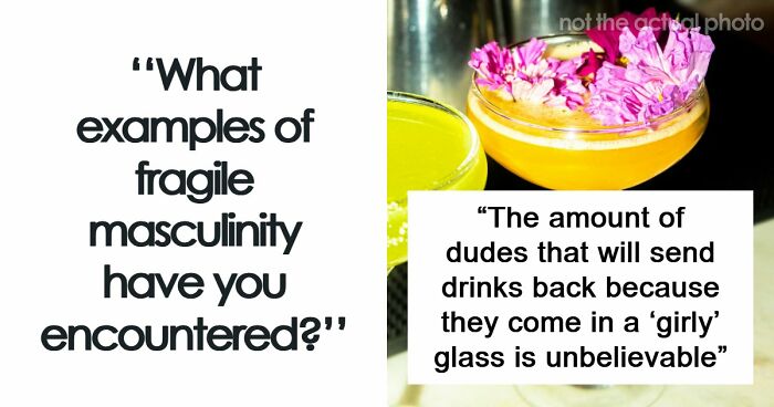 51 Absurd Examples Of Fragile Masculinity That People Didn’t Know Could Exist