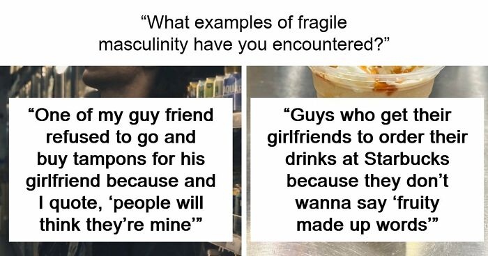51 Absurd Examples Of Fragile Masculinity That People Didn’t Know Could Exist