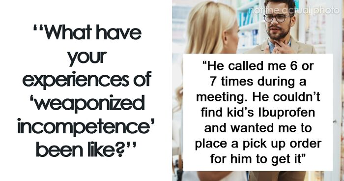 25 Times People Were Appalled By Someone’s Weaponized Incompetence