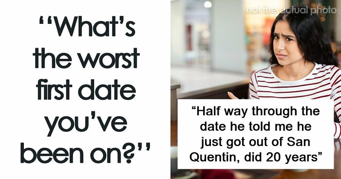 43 Horrible First Dates That Were Doomed From The Second They Started