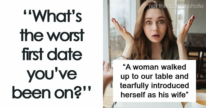43 Horrible First Dates That Were Doomed From The Second They Started