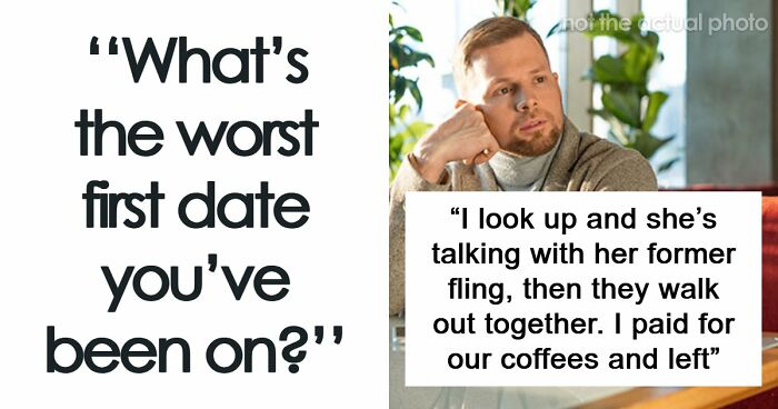 43 Horrible First Dates That Were Doomed From The Second They Started