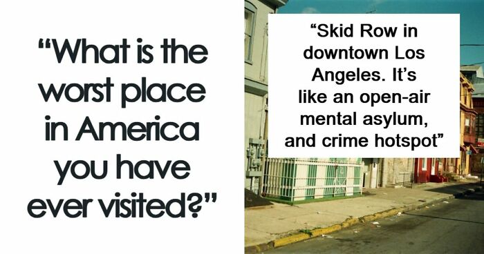 45 Of The Worst Places In The US That People Have Ever Visited