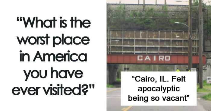 45 Of The Worst Places In The US That People Have Ever Visited