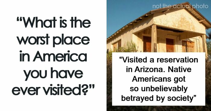 45 Of The Worst Places In The US That People Have Ever Visited
