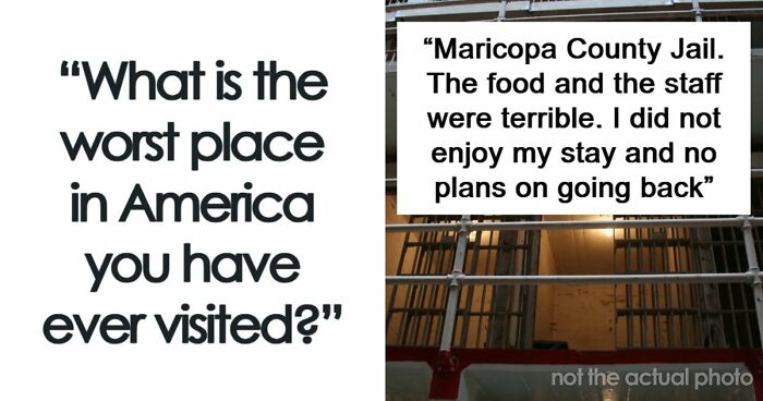 45 Of The Worst Places In The US That People Have Ever Visited