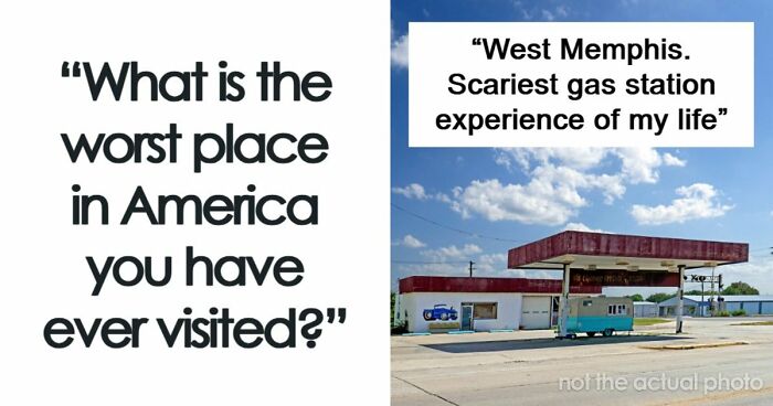 45 Of The Worst Places In The US That People Have Ever Visited