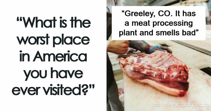 45 Of The Worst Places In The US That People Have Ever Visited