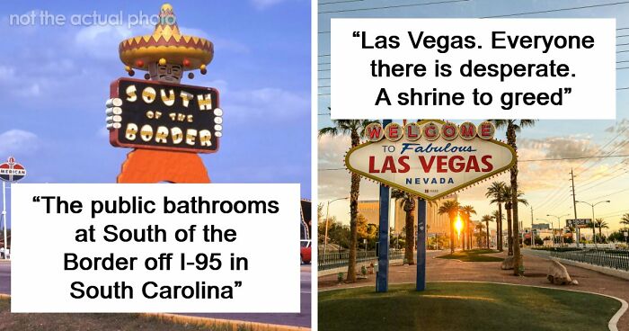 45 Of The Worst Places In The US That People Have Ever Visited
