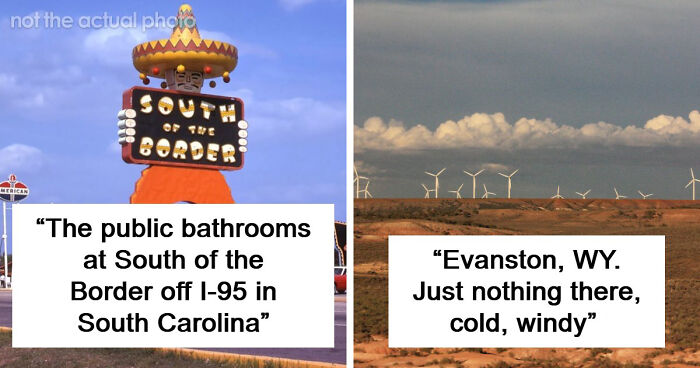 45 Of The Worst Places In The US That People Have Ever Visited