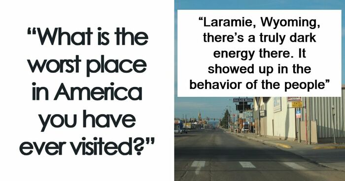 45 Of The Worst Places In The US That People Have Ever Visited
