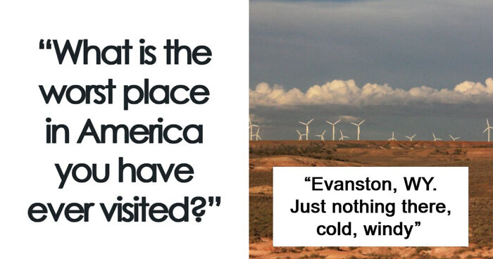 45 Of The Worst Places In The US That People Have Ever Visited