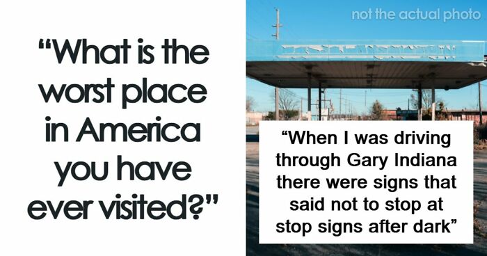 45 Of The Worst Places In The US That People Have Ever Visited