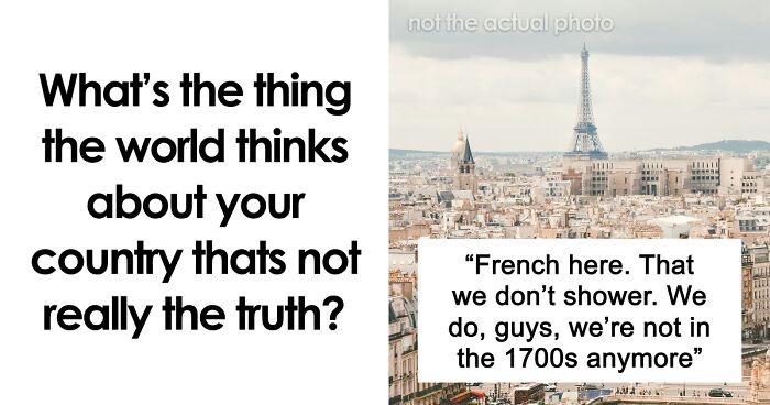 51 Stereotypes About Countries That Are Not True At All, Confirmed By Locals