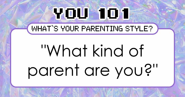 “Which Parenting Style Fits You Best?”: Discover Your Answer In 27 Questions