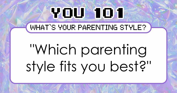 “Which Parenting Style Fits You Best?”: Discover Your Answer In 27 Questions