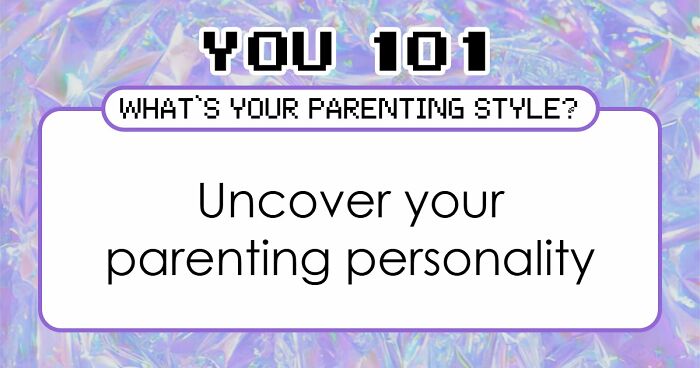 “Which Parenting Style Fits You Best?”: Discover Your Answer In 27 Questions