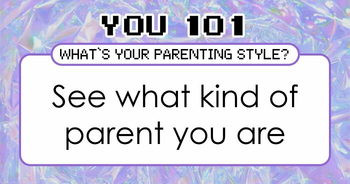 “Which Parenting Style Fits You Best?”: Discover Your Answer In 27 Questions