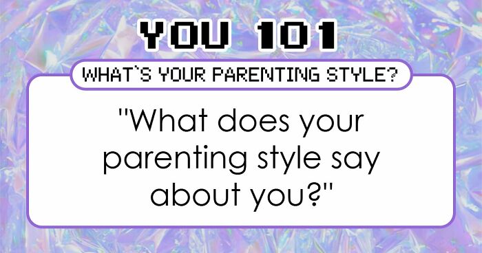 “Which Parenting Style Fits You Best?”: Discover Your Answer In 27 Questions