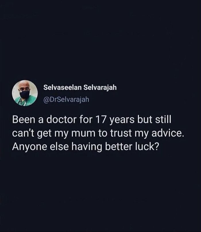 A doctor's tweet: "Been a doctor for 17 years but still can't get my mum to trust my advice." A funny medical meme.