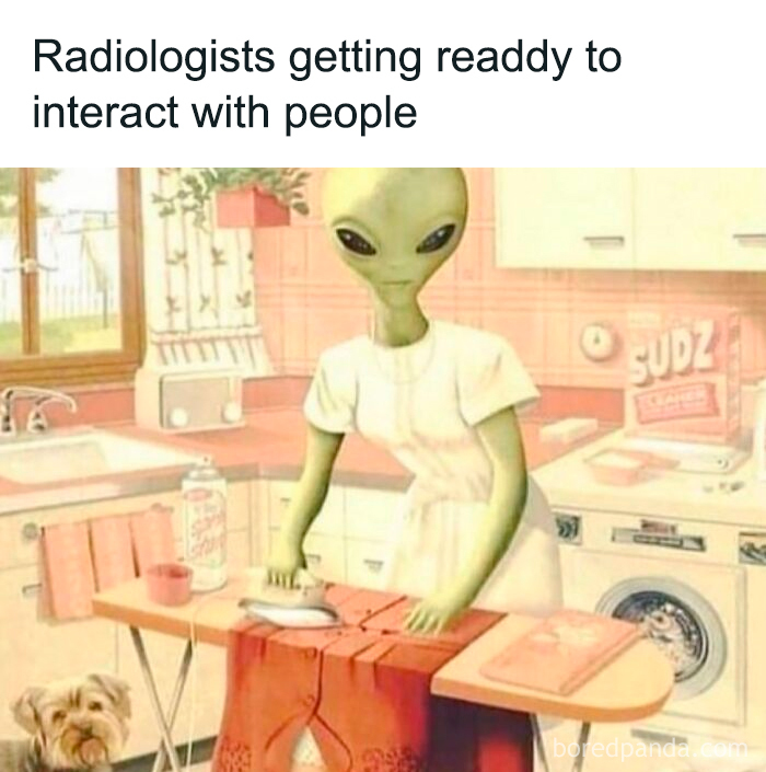 A funny medical meme showing an alien ironing a woman's dress with her head poking out from underneath.