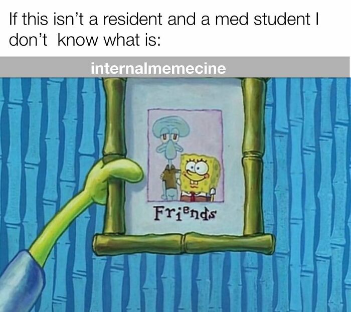 Spongebob meme depicting Squidward and Spongebob. A funny image for doctors and nurses.