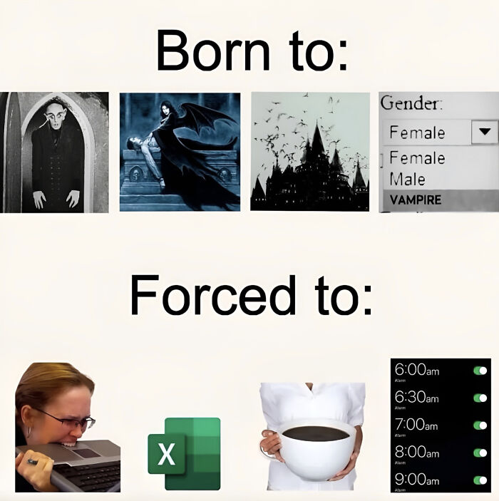 Catchy memes about being born a vampire but forced to work office jobs