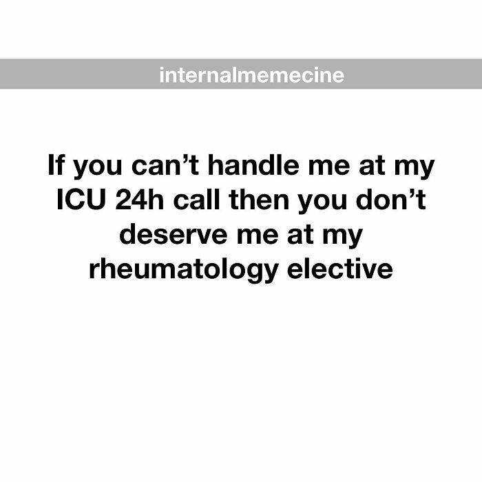 A medical meme reads, If you can't handle me at my ICU 24h call then you don't deserve me at my rheumatology elective. For doctors and nurses.