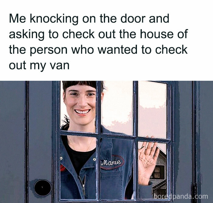 A meme showing a smiling woman in a window with text about checking out her house after she wanted to see a van, reflecting van life reality.