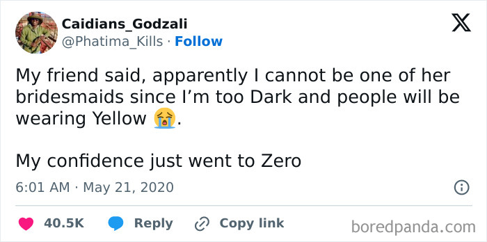 A tweet by Caidians_Godzali stating a friend said she couldn't be a bridesmaid for being too Dark. Shamed online brides.