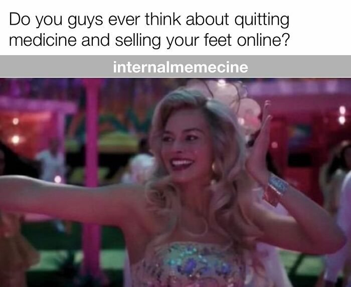 A medical meme of Margot Robbie as Barbie, smiling, with text asking about quitting medicine. Perfect for doctors and nurses.
