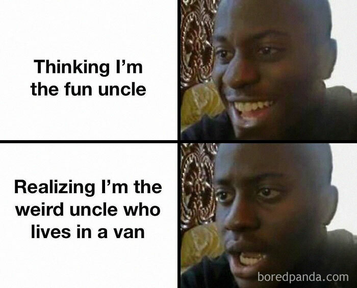 A meme contrasting a smiling man (thinking I'm the fun uncle) with a shocked man (realizing I'm the weird uncle who lives in a van), humorously depicting van life reality.