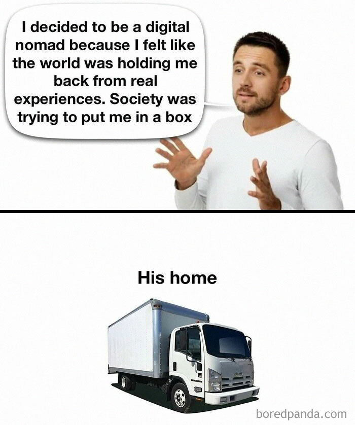 A man explains his digital nomad choice, claiming freedom. Below, his actual home: a moving truck, highlighting the reality of homelessness.